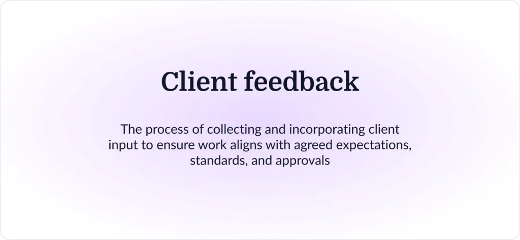 What is client feedback?